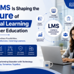 How LMS Is Shaping the Future of Digital Learning in Higher Education